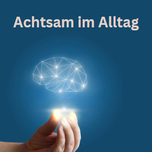 Achtsam im Alltag (300x300) Achtsam im Alltag (300x300)